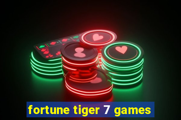 fortune tiger 7 games